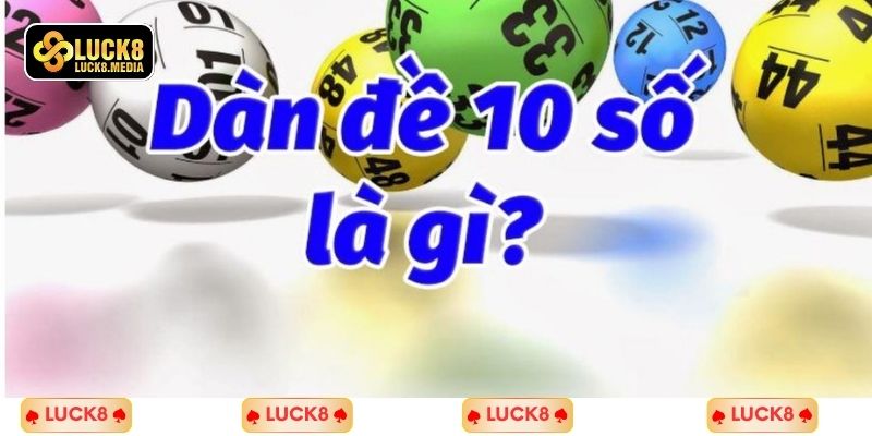 LUCK8 | 3 Cách Xây Dựng Dàn Đề 10 Số Bất Bại Ăn Quanh Năm 2 Tìm hiểu về định nghĩa dàn đề 10 số là gì?