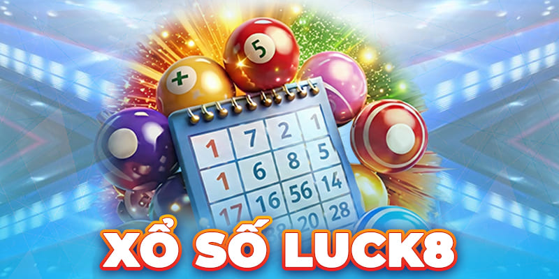 LUCK8 | Xổ Số Luck8 - Quay Số Trúng Thưởng Chốt Số Thả Ga 1 Xổ Số Luck8 – Quay Số Trúng Thưởng Chốt Số Thả Ga